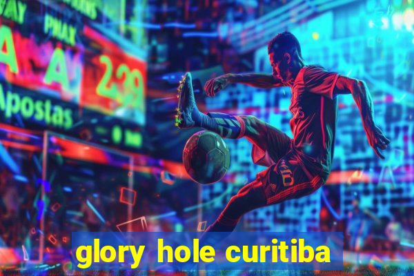 glory hole curitiba